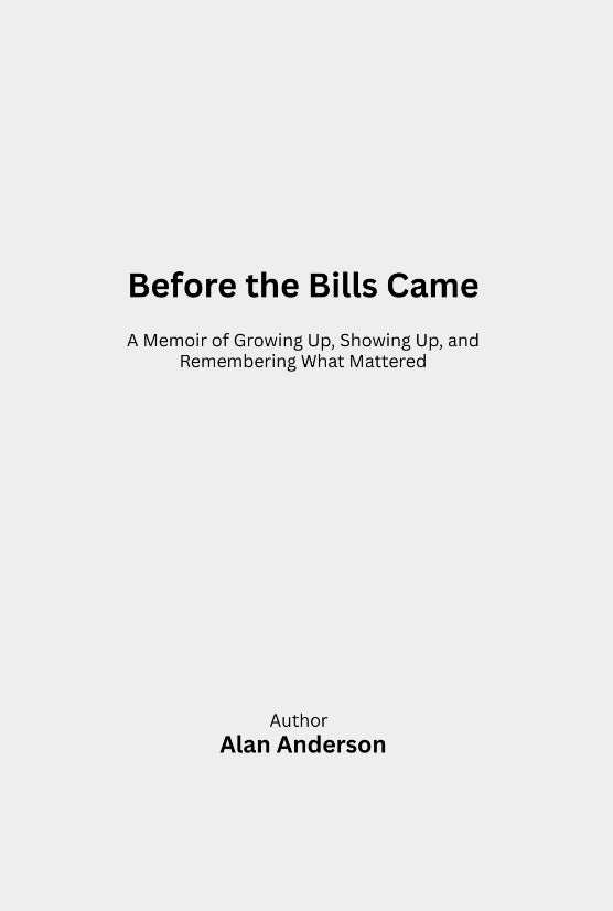 Before the Bills Came: A Memoir of Growing Up, Showing Up, and Remembering What Mattered