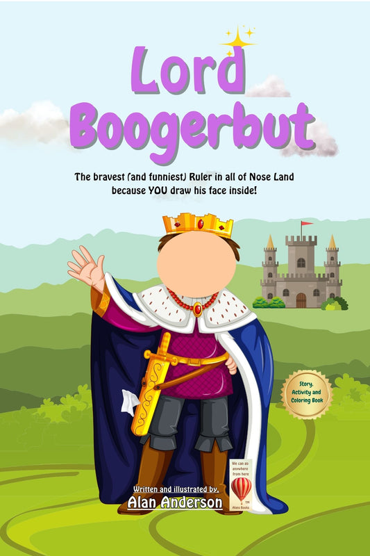 Lord Boogerbut: The bravest (and funniest) Ruler in all of Nose Land